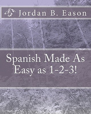 Carte Spanish Made as Easy as 1-2-3! Jordan B Eason