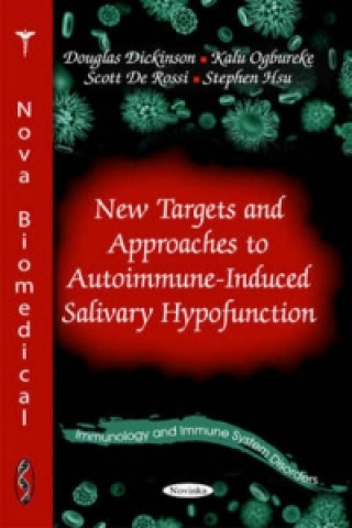 Buch New Targets & Approaches to Autoimmune-Induced Salivary Hypofunction Douglas Dickinson