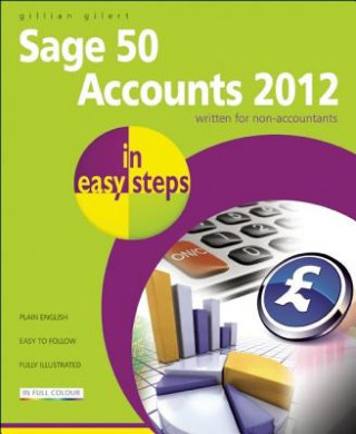 Kniha Sage 50 Accounts 2012 in Easy Steps Gillian Gilert