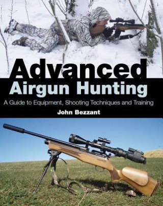 Kniha Advanced Airgun Hunting John Bezzant