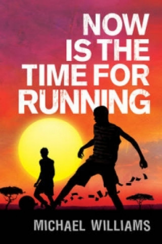 Книга Now is the Time for Running Michael Williams