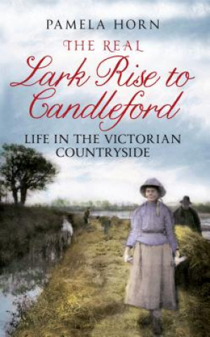 Könyv Real Lark Rise to Candleford Pamela Horn