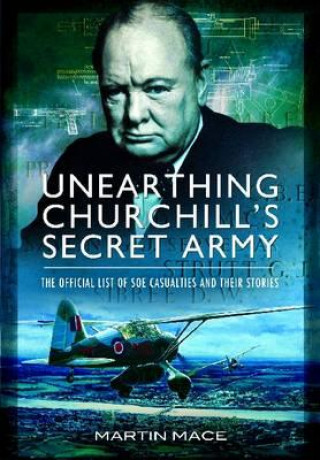 Könyv Unearthing Churchill's Secret Army: The Official List of SOE  Casualties and their Stories John Grehan