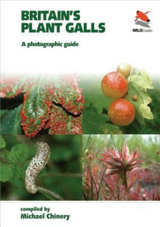 Carte Britain`s Plant Galls - A Photographic Guide Michael Chinery