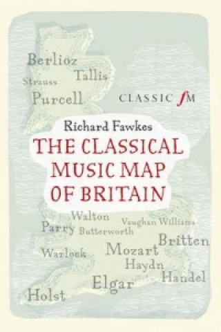 Книга Classical Music Map of Britain Richard Fawkes