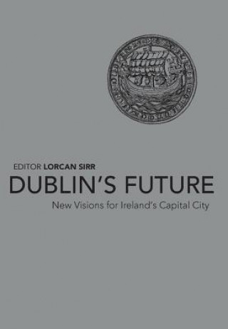 Knjiga Dublin's Future? Lorcan Sirr