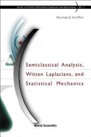 Kniha Semiclassical Analysis, Witten Laplacians, And Statistical Mechanics Bernard Helffer