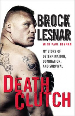 Kniha Death Clutch Brock Lesnar