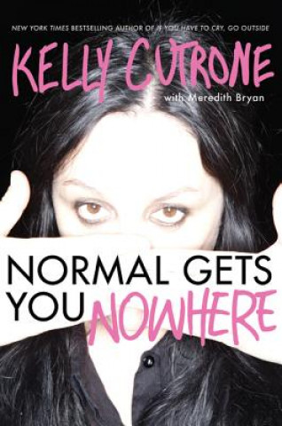 Kniha Normal Gets You Nowhere Kelly Cutrone