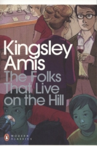 Kniha Folks That Live On The Hill Kingsley Amis