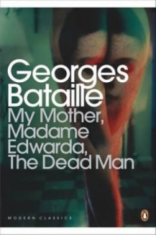 Könyv My Mother, Madame Edwarda, The Dead Man Georges Bataille