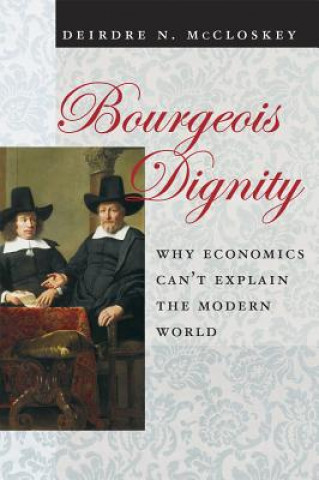 Kniha Bourgeois Dignity Deirdre N McCloskey
