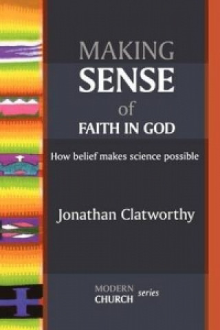 Könyv Making Sense of Faith in God Jonathan Clatworthy