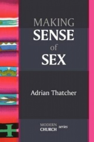 Carte Making Sense of Sex Adrian Thatcher
