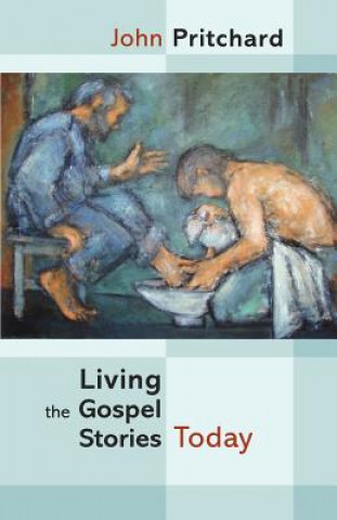 Könyv Living the Gospel Stories Today John Pritchard