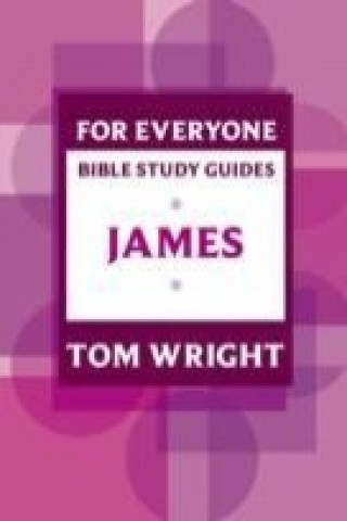 Kniha For Everyone Bible Study Guide: James Tom Wright