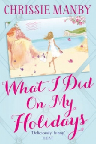 Книга What I Did On My Holidays Chrissie Manby
