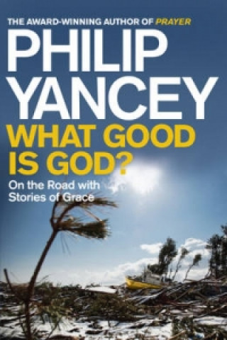 Carte What Good is God? Philip Yancey