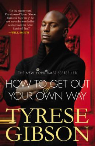 Kniha How To Get Out Of Your Own Way Tyrese Gibson