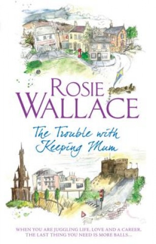 Книга Trouble with Keeping Mum Rosie Wallace