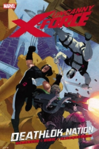 Kniha Uncanny X-force Vol. 2: Deathlok Nation Rick Remender