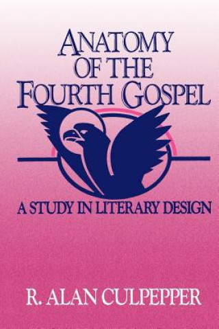 Könyv Anatomy of the Fourth Gospel R Alan Culpepper