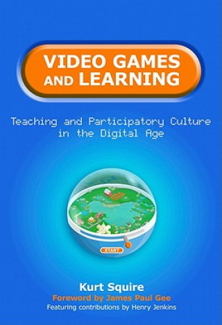 Knjiga Video Games and Learning Kurt Squire