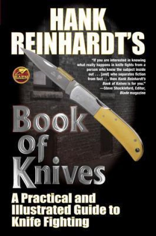 Kniha Hank Reinhardt's Book of Knives: : A Practical and Illustrated Guide to Knife Fighting Hank Reinhardt