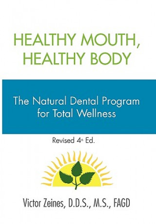 Carte Healthy Mouth, Healthy Body Victor D.D.S. Zeines