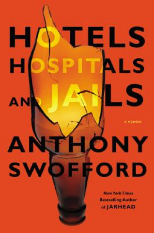 Kniha Hotels, Hospitals and Jails Anthony Swofford