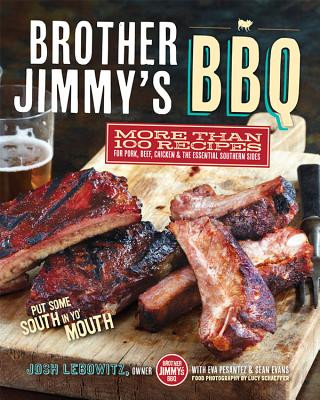 Kniha Brother Jimmy's BBQ: More than 100 Recipes for Pork, Beef, Chicken, and the Essential Southern Sides Josh Lebowitz
