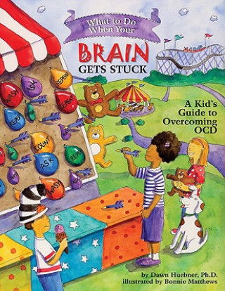 Kniha What to Do When Your Brain Gets Stuck Dawn Huebner