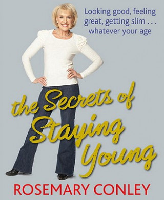 Kniha Secrets of Staying Young Rosemary Conley