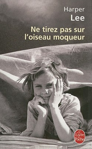 Kniha NE Tirez Pas Sur L'Oiseau Moqueur Harper Lee