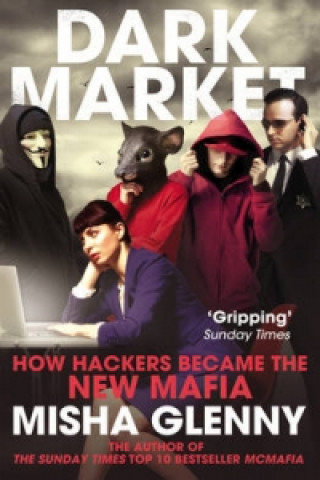 Kniha DarkMarket Misha Glenny