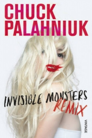 Knjiga Invisible Monsters Remix Chuck Palahniuk