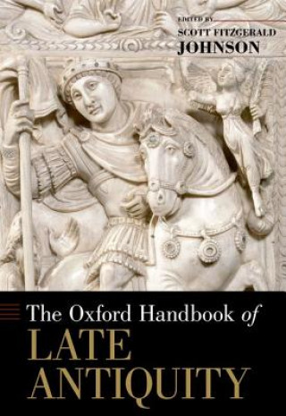 Kniha Oxford Handbook of Late Antiquity Scott Johnson