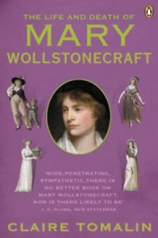 Kniha Life and Death of Mary Wollstonecraft Claire Tomalin