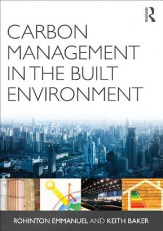 Kniha Carbon Management in the Built Environment Rohinton Emmanuel