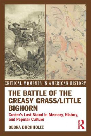 Buch Battle of the Greasy Grass/Little Bighorn Debra Buchholz