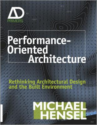 Carte Performance-Oriented Architecture - Rethinking Architectural Design and the Built Environment Michael Hensel
