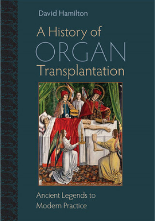 Carte History of Organ Transplantation David Hamilton