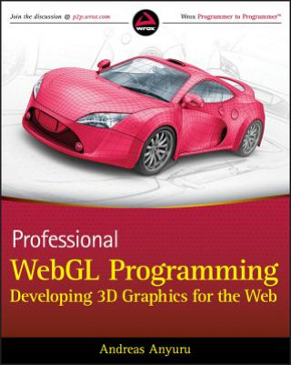 Knjiga Professional WebGL Programming - Developing 3D Graphics for the Web Andreas Anyuru