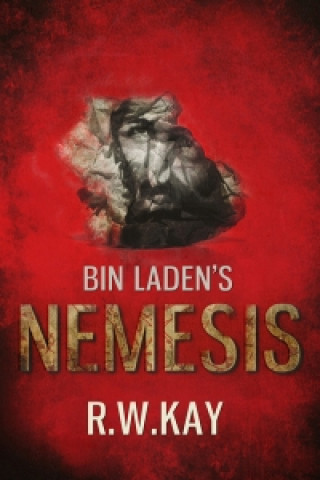 Kniha Bin Laden's Nemesis R W Kay