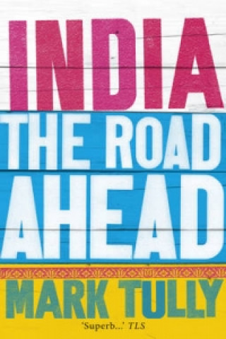 Carte India: the road ahead Mark Tully