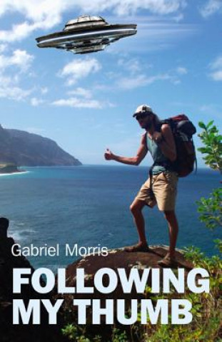 Книга Following My Thumb Gabriel Morris