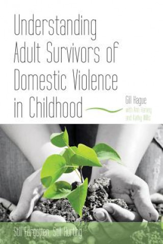 Könyv Understanding Adult Survivors of Domestic Violence in Childhood Gill Hague