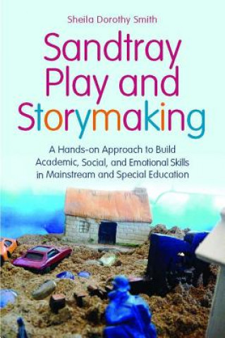Könyv Sandtray Play and Storymaking Sheila Dorothy Smith