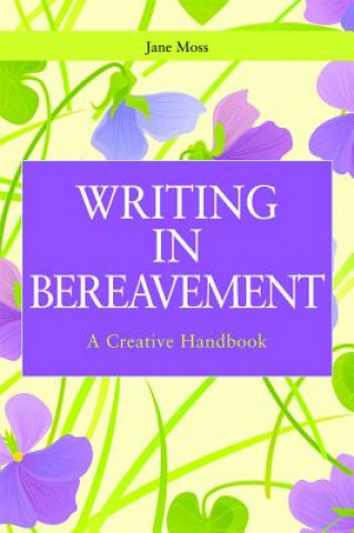 Könyv Writing in Bereavement Jane Moss