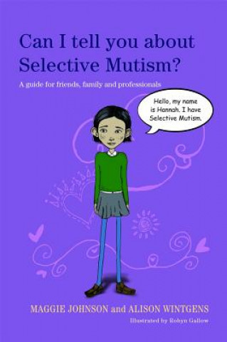 Könyv Can I tell you about Selective Mutism? Maggie Johnson